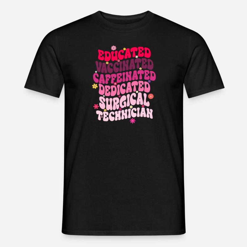 Educated Vaccinated Caffeinated Dedicated Surgical - Men’s T-shirt - black