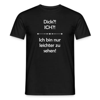 Dick?! ICH?! Ich bin nur leichter zu sehen! - Männer T-Shirt - Schwarz - Vorne - AI Model Male 178 light (178cm)