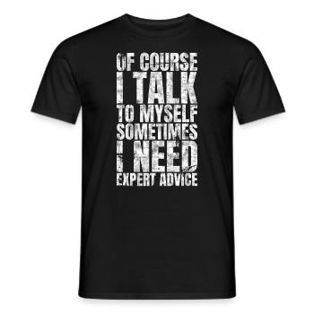 Of Course I Talk To Myself I Need Expert Advice - Männer T-Shirt - Schwarz - Vorne - AI Model Male 178 light (178cm)