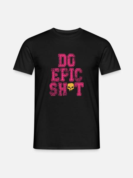 Lustige Sprüche - DO EPIC SHIT - Männer T-Shirt - Schwarz