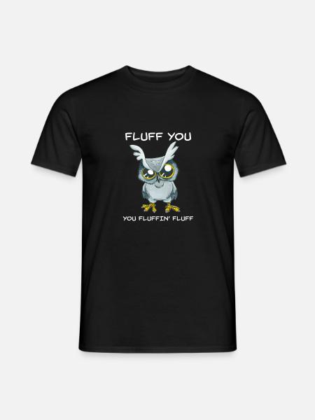 Fluff You Fluffin Fluff Funny Owl Rude - Men's T-Shirt - black