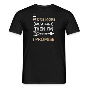 One More Mug And Then I'm Dunn I... - Men's T-Shirt - black - Front - AI Model Male 178 light (178cm)