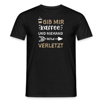 Gib Mir Kaffee Und Niemand Wird... - Männer T-Shirt - Schwarz - Vorne - AI Model Male 178 light (178cm)