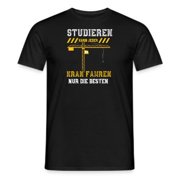 Studieren Kann Jeder Kran Fahren... - Männer T-Shirt - Schwarz - Vorne - AI Model Male 178 light (178cm)