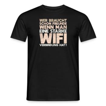 Wer Braucht Schon Freunde, Wenn Man Eine... - Männer T-Shirt - Schwarz - Vorne - AI Model Male 178 light (178cm)