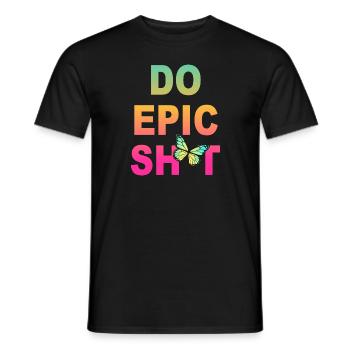 Funny Sayings - DO EPIC SHIT - Men's T-Shirt - black - Front - AI Model Male 178 light (178cm)
