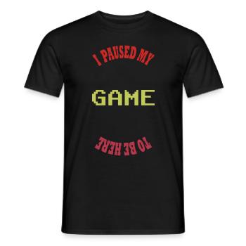 I PAUSED MY GAME TO BE HERE - T-shirt homme - noir - Devant - AI Model Male 178 light (178cm)