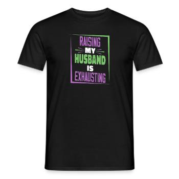 Die Erziehung meines Mannes ist anstrengend - Männer T-Shirt - Schwarz - Vorne - AI Model Male 178 light (178cm)