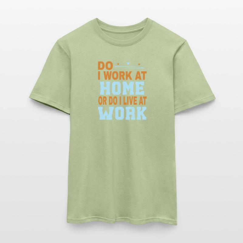 Arbeite Ich Zu Hause Oder Lebe Ich Bei Der Arbeit Männer T-Shirt