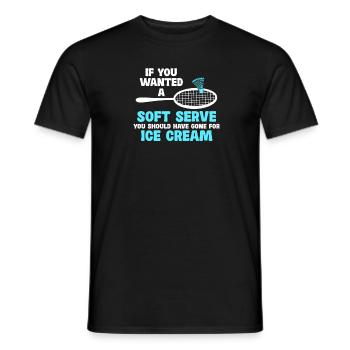 If You Wanted A Soft Serve You Should Have Gone - Männer T-Shirt - Schwarz - Vorne - AI Model Male 178 light (178cm)