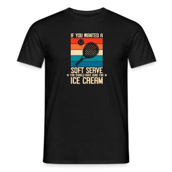 Wenn Du Weiches Wolltest, Geh Eis Essen Tennis - Männer T-Shirt - Schwarz - Vorne - AI Model Male 178 light (178cm)