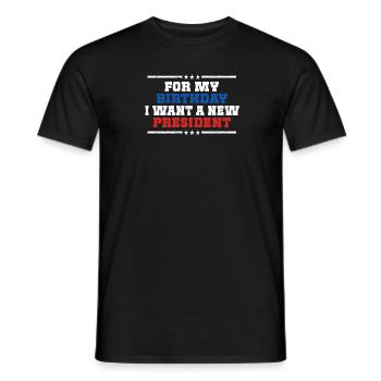 Zum Geburtstag Will Ich Einen Neuen Präsidenten - Männer T-Shirt - Schwarz - Vorne - AI Model Male 178 light (178cm)