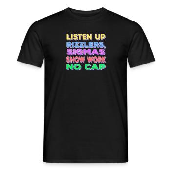 Listen Up Rizzlers Sigmas Show Work No Cap - Männer T-Shirt - Schwarz - Vorne - AI Model Male 178 light (178cm)
