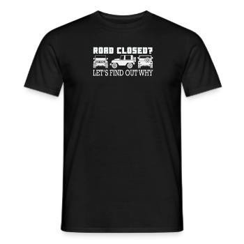 Road Closed? Let's Find Out Why Adventure Offroad - Men's T-Shirt - black - Front - AI Model Male 178 light (178cm)