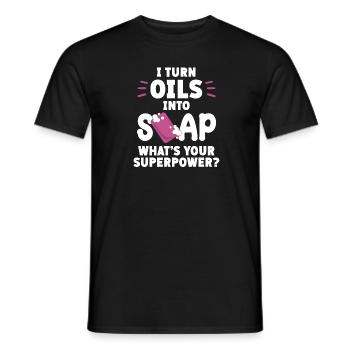 Ich Verwandle Öle In Seife, Was Ist Deine - Männer T-Shirt - Schwarz - Vorne - AI Model Male 178 light (178cm)