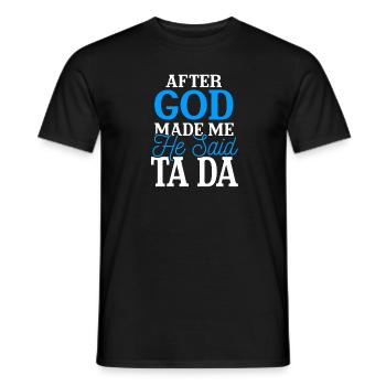 Après que Dieu m'ait créé, il a dit Ta Da - T-shirt homme - noir - Devant - AI Model Male 178 light (178cm)