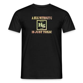 A Hug Without You Is Simply Toxic Chemistry - Men's T-Shirt - black - Front - AI Model Male 178 light (178cm)