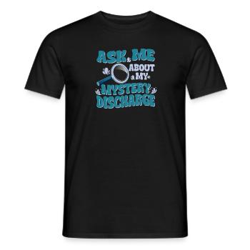 Ask me about my mysterious discharge - - Men's T-Shirt - black - Front - AI Model Male 178 light (178cm)