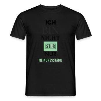 Ich bin nicht Stur nur Meinungsstabil - Männer T-Shirt - Schwarz - Vorne - AI Model Male 178 light (178cm)
