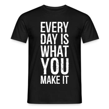 every day is what you make it - Men's T-Shirt - black - Front - AI Model Male 178 light (178cm)