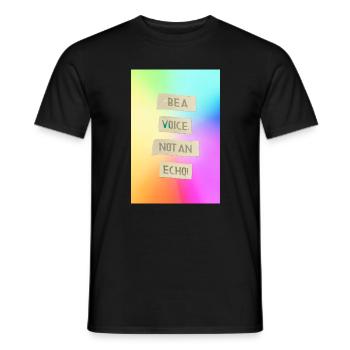 Be A Voice Not An Echo   Motivationsdesign - Männer T-Shirt - Schwarz - Vorne - AI Model Male 178 light (178cm)