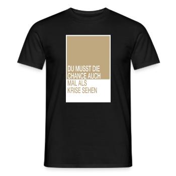 Du musst die Chance auch mal als Krise sehen - Männer T-Shirt - Schwarz - Vorne - AI Model Male 178 light (178cm)
