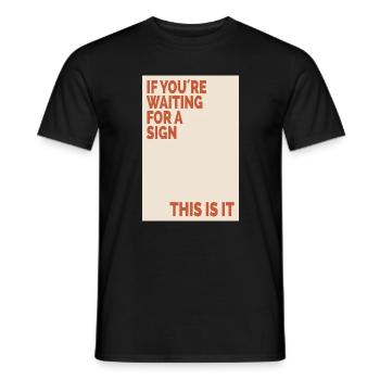 If You’re Waiting For A Sign Retro Motivation Post - Männer T-Shirt - Schwarz - Vorne - AI Model Male 178 light (178cm)