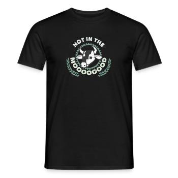 Not In The Moooooood Farmer Farming - Men's T-Shirt - black - Front - AI Model Male 178 light (178cm)