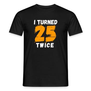 I turned 25 twice 50 years old - Men's T-Shirt - black - Front - AI Model Male 178 light (178cm)