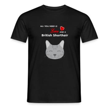 All you need is Love and a British Shorthair I BKH - Männer T-Shirt - Schwarz - Vorne - AI Model Male 178 light (178cm)
