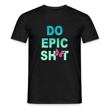 Funny sayings - DO EPIC SHIT - Men's T-Shirt - black - Front - AI Model Male 178 light (178cm)