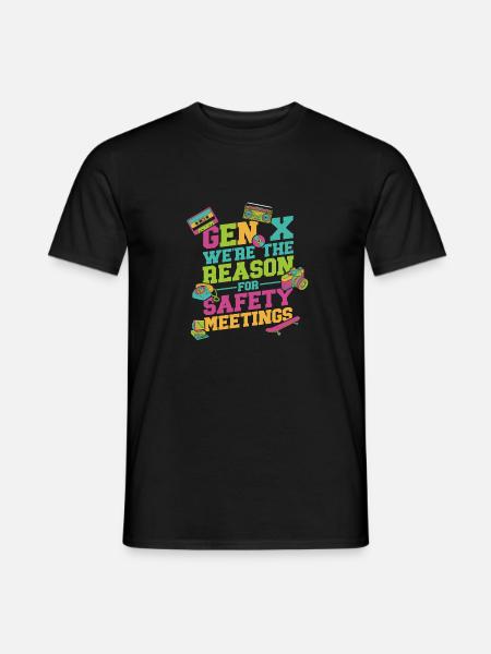 Gen X Wir Sind Der Grund Für Sicherheitsmeetings - Mænd T-shirt - sort