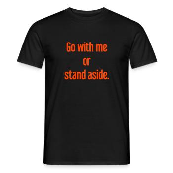 Geh mit oder beiseite - Männer T-Shirt - Schwarz - Vorne - AI Model Male 178 light (178cm)