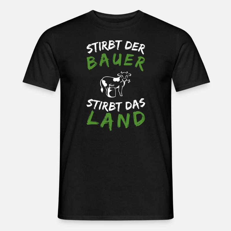 Stirbt der Bauer, stirbt das Land! - Männer T-Shirt - Schwarz