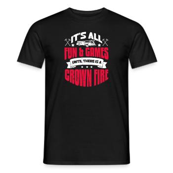 It's all fun & games until there is a crown fire - Men's T-Shirt - black - Front - AI Model Male 178 light (178cm)