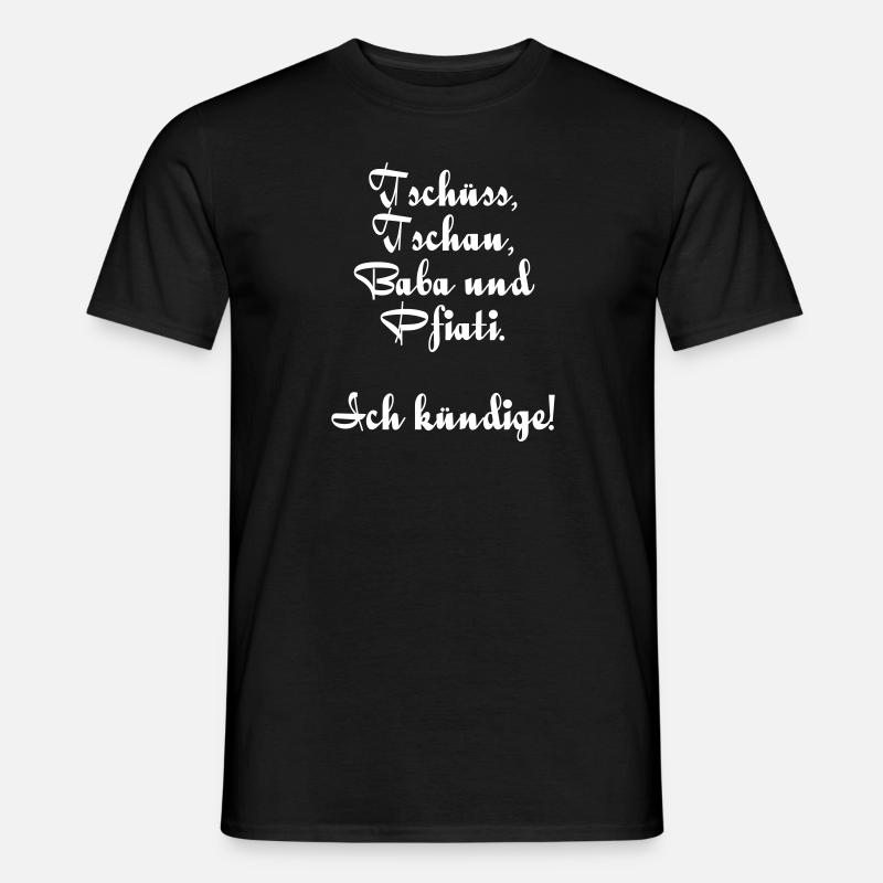 Tschüss, Tschau, Baba u. Pfiati Ich kündige - Männer T-Shirt - Schwarz