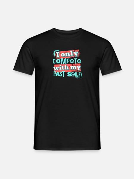 Ich konkurriere nur mit meinem vergangenen Selbst - Männer T-Shirt - Schwarz