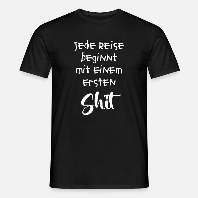 Jede Reise beginnt mit einem ersten Shit - Männer T-Shirt - Schwarz