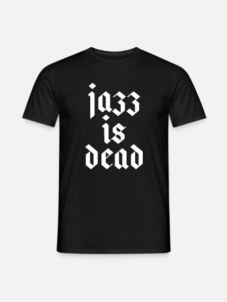 Jazz Is Dead - Men's T-Shirt - black