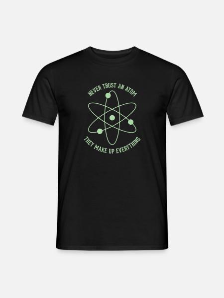 Never trust an Atom - they make up everything - Men's T-Shirt - black