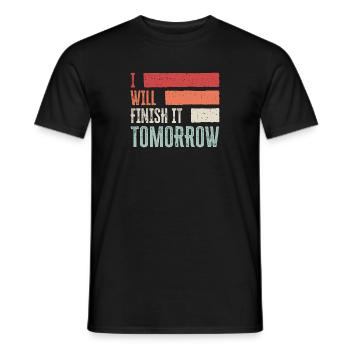 Funny "I Will Finish It Tomorrow" design - Men's T-Shirt - black - Front - AI Model Male 178 light (178cm)