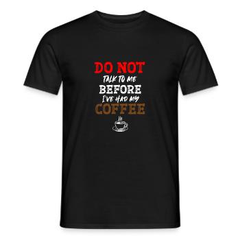 Don't talk to me before I had my coffee - Men's T-Shirt - black - Front - AI Model Male 178 light (178cm)