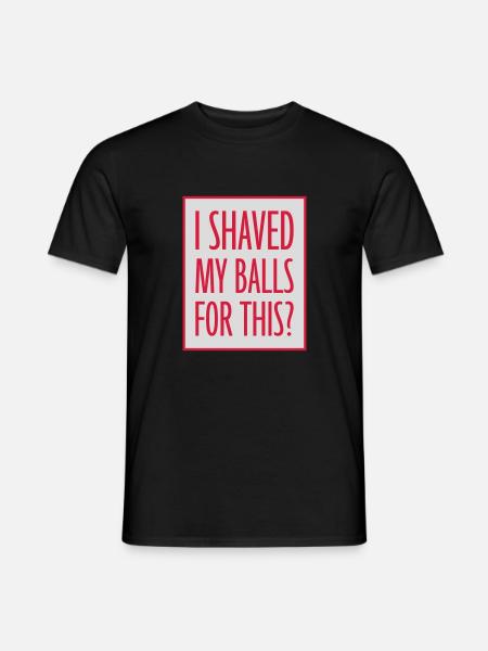 I shaved my balls - Men's T-Shirt - black