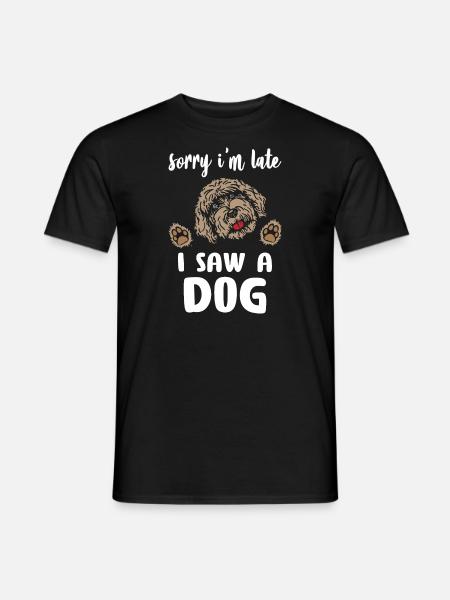 Sorry I Am Late I Saw A Dog - Männer T-Shirt - Schwarz
