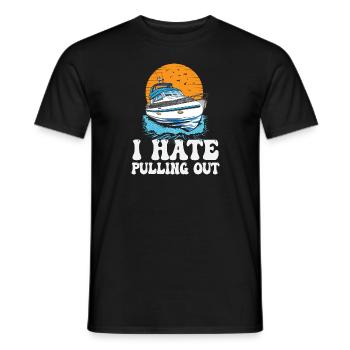 I Hate Pulling Out Funny Motorboating Quote - Men's T-Shirt - black - Front - AI Model Male 178 light (178cm)
