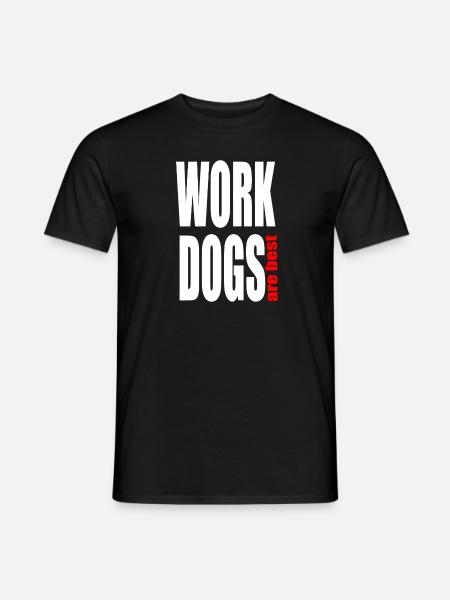 WORK DOGS are best - Männer T-Shirt - Schwarz