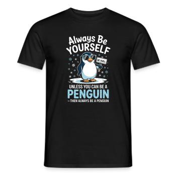 Sei immer du selbst, es sei denn, du kannst ein Pinguin sein - Männer T-Shirt - Schwarz - Vorne - AI Model Male 178 light (178cm)