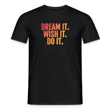 dream it wish it do it - Men's T-Shirt - black - Front - AI Model Male 178 light (178cm)