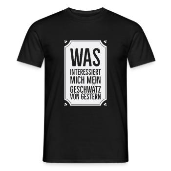 Geschwätz von gestern - Lustiges Zitat Geschenk - Männer T-Shirt - Schwarz - Vorne - AI Model Male 178 light (178cm)