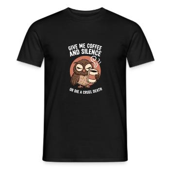 Coffee Owl - give me coffee and silence or die - Men's T-Shirt - black - Front - AI Model Male 178 light (178cm)